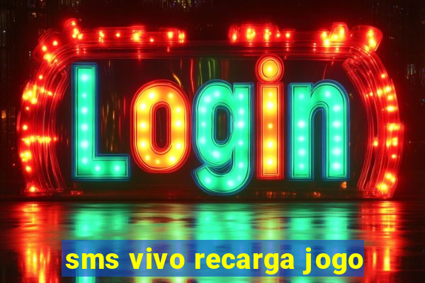 sms vivo recarga jogo